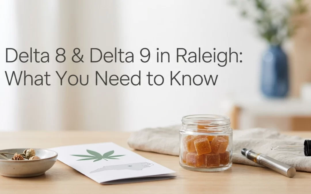 Delta 8 & Delta 9 in Raleigh: What You Need to Know